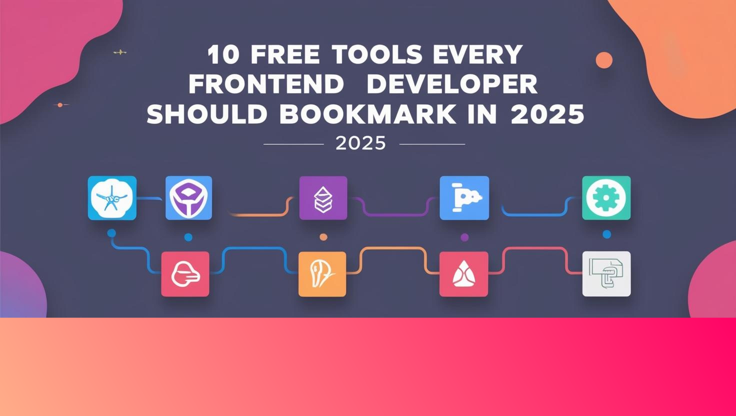 10 Free Tools Every Frontend Developer Should Bookmark in 2025